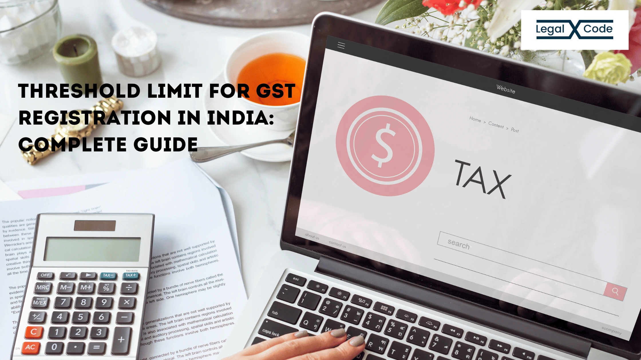 Threshold Limit for GST Registration in India – LegalXcode Blog