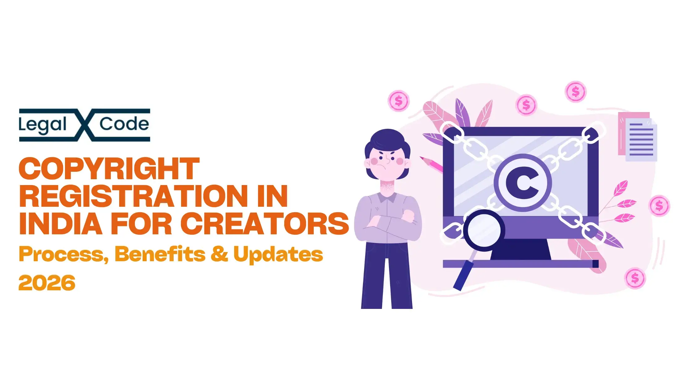 Copyright Registration in India 2026: Process and Benefits – LegalXcode Blog